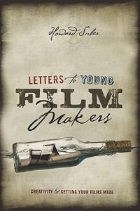 Letters to Young Filmmakers : Creativity and Getting Your Films Made - Howard Suber