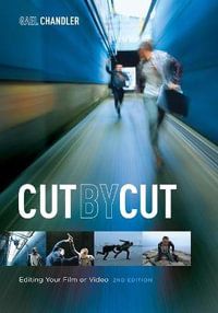 Cut by Cut : Editing Your Film or Video - Gael Chandler