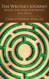 The Writer's Journey - 3rd Edition : Mythic Structure for Writers - Christopher Vogler