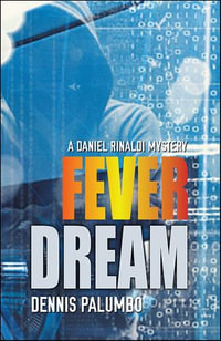 Fever Dream : A Daniel Rinaldi Mystery - Dennis Palumbo