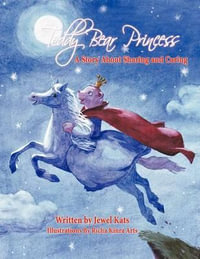 Teddy Bear Princess : A Story About Sharing and Caring - Jewel Kats