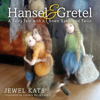 Hansel and Gretel : A Fairy Tale with a Down Syndrome Twist - Jewel Kats