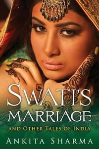 Swati's Marriage and Other Tales of India - Ankita Sharma