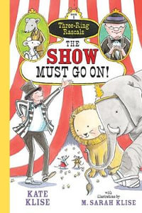 The Show Must Go on! : Three-Ring Rascals - Kate Klise