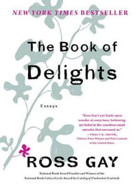 The Book of Delights : Essays - Ross Gay