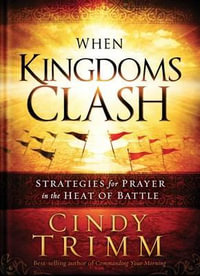 When Kingdoms Clash : Strategies for Prayer in the Heat of Battle - Dr Cindy Trimm