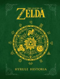 The Legend of Zelda : Hyrule Historia - Eiji Aonuma