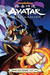 Avatar: The Last Airbender Smoke and Shadow Part 3 : Avatar the Last Airbender - Gene Luen Yang