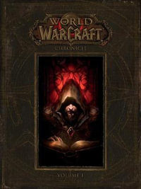 World Of Warcraft Chronicle : Volume 1 - Blizzard Entertainment