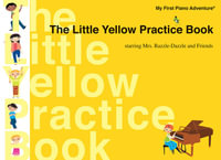 The Little Yellow Practice Book : Mr First Piano Adventure - Nancy Faber