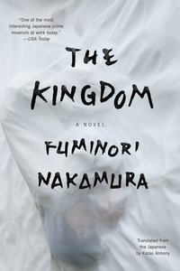 The Kingdom : A Novel - Fuminori Nakamura