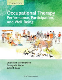 Occupational Therapy 4ed : Performance, Participation, and Well-Being - Charles H. Christiansen