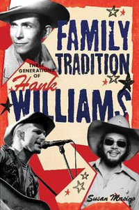 Family Tradition : Three Generations of Hank Williams - Susan Masino