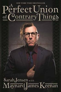 A Perfect Union of Contrary Things - Maynard James Keenan