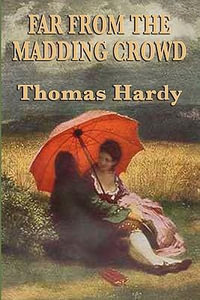 Far from the Madding Crowd - Thomas Defendant Hardy