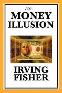 The Money Illusion - Irving Fisher