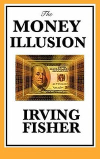 The Money Illusion - Irving Fisher