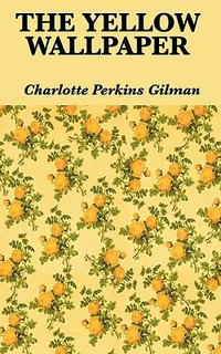 The Yellow Wallpaper - Charlotte Perkins Gilman