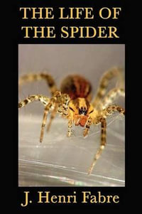 The Life of the Spider - J. Henri Fabre