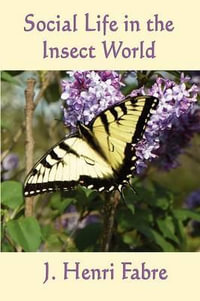 Social Life in the Insect World - J. Henri Fabre