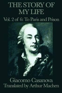 The Story of My Life Vol. 2 to Paris and Prison - Giacomo Casanova