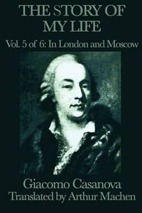 The Story of My Life Vol. 5 in London and Moscow - Giacomo Casanova