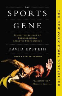 The Sports Gene : Inside the Science of Extraordinary Athletic Performance - David Epstein