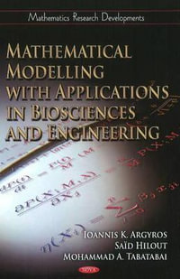 Mathematical Modelling with Applications in Biosciences & Engineering : Mathematics Research Developments - Ioannis Argyos