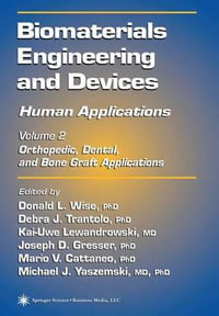 Biomaterials Engineering and Devices : Human Applications : Volume 2. Orthopedic, Dental, and Bone Graft Applications - Donald L. Wise