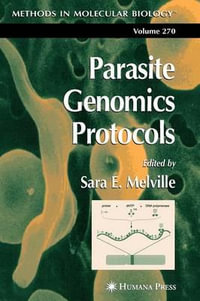 Parasite Genomics Protocols : Methods in Molecular Biology - Sara E. Melville