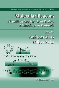 Molecular Beacons : Signalling Nucleic Acid Probes, Methods, and Protocols - Andreas Marx