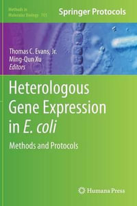 Heterologous Gene Expression in E.coli : Methods and Protocols - Thomas C. Evans, Jr.