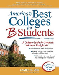 America's Best Colleges for B Students : A College Guide for Students Without Straight A's - Tamra B. Orr