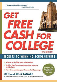 Get Free Cash for College : Secrets to Winning Scholarships - Gen Tanabe