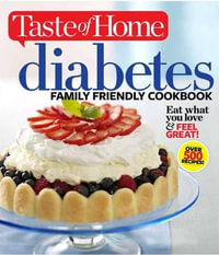 Taste of Home Diabetes Family Friendly Cookbook : Taste of Home Heathy Cooking - Editors of Taste of Home