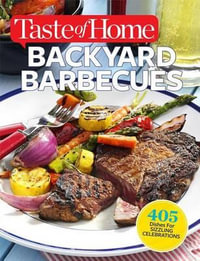 Backyard Barbecues : Taste of Home Summer - Editors of Taste of Home