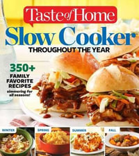 Taste of Home Slow Cooker Throughout the Year : 475+family Favorite Recipes Simmering for Every Season - Editors at Taste of Home