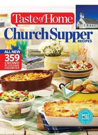 Taste of Home Church Supper Recipes : All New 359 Crowd Pleasing Favorites - Taste Of Home Taste of Home