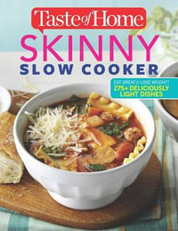 Taste of Home Skinny Slow Cooker : Cook Smart, Eat Smart with 352 Healthy Slow-Cooker Recipes - Taste of Home