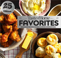 Taste of Home Favorites: 25th Anniversary Edition : Delicious Recipes Shared Across Generations - Taste of Home