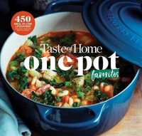 Taste of Home One Pot Favorites : 519 Dutch Oven, Instant Pot(r), Sheet Pan and Other Meal-In-One Lifesavers - Taste of Home