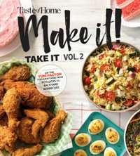 Taste of Home Make It Take It Vol. 2 : Get Your Tasty on with Ideal Dishes for Picnics, Parties, Holidays, Bake Sales & More! - Edited by Taste of Home