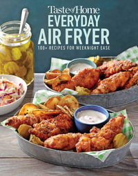 Taste of Home Everyday Air Fryer : 112 Recipes for Weeknight Ease - Taste of Home