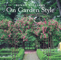 Bunny Williams on Garden Style - Bunny Williams