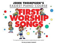 John Thompson's Easiest Piano Course : First Worship Songs - Hal Leonard Corp