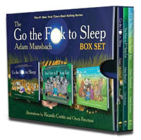 The Go the Fuck to Sleep Box Set : Go the Fuck to Sleep, You Have to Fucking Eat & Fuck, Now There Are Two of You - Adam Mansbach