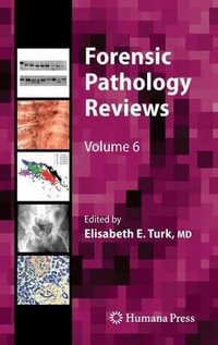 Forensic Pathology Reviews : Forensic Pathology Reviews - Elisabeth E. Turk