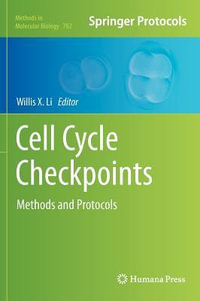 Cell Cycle Checkpoints : Methods and Protocols - Willis X. Li