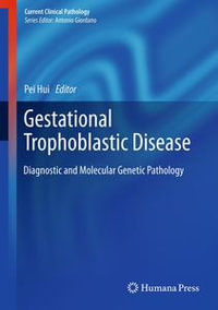 Gestational Trophoblastic Disease : Diagnostic and Molecular Genetic Pathology - Pei Hui