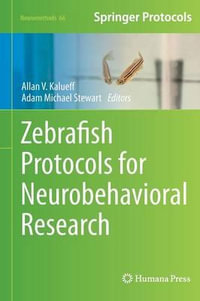 Zebrafish Protocols for Neurobehavioral Research : Neuromethods - Allan V. Kalueff